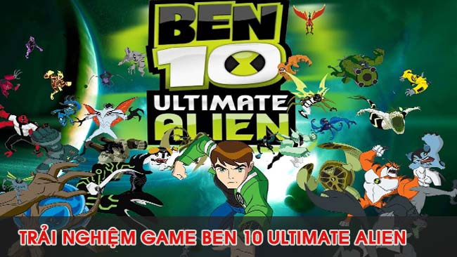 trai-nghiem-game-ben-10-ultimate-alien