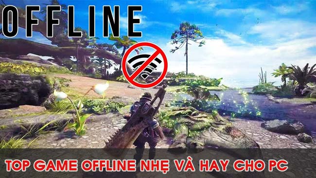 noi-dung-bai-viet-Game Offline Hay và Nhẹ Cho PC Cấu Hình Yếu