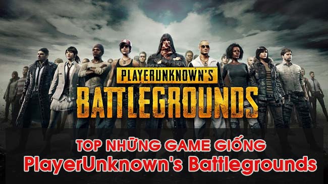 noi-dung-bai-viet-Top Game Giống PlayerUnknown’s Battlegrounds