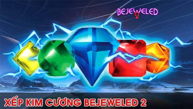 gioi-thieu-game-xep-kim-cuong-bejeweled-2